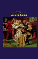 Lucretia Borgia di Victor Hugo edito da Leseklassiker