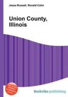 Union County, Illinois edito da Book On Demand Ltd.