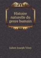 Histoire Naturelle Du Genre Humain di Julien Joseph Virey edito da Book On Demand Ltd.