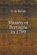 Shuany Or Brittany In 1799 di O De Balzak edito da Book On Demand Ltd.