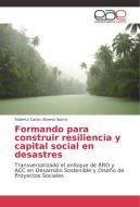 Formando para construir resiliencia y capital social en desastres di Roberto Carlos Alvarez Ibarra edito da EAE