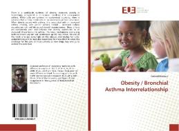Obesity / Bronchial Asthma Interrelationship di Waleed Mansour edito da Editions universitaires europeennes EUE