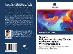 Soziale Folgenabschätzung für die Entwicklung von Wirtschaftszonen di Abdul Quader Khan edito da Verlag Unser Wissen
