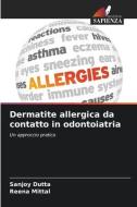 Dermatite allergica da contatto in odontoiatria di Sanjoy Dutta, Reena Mittal edito da Edizioni Sapienza