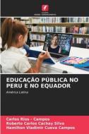 EDUCAÇÃO PÚBLICA NO PERU E NO EQUADOR di Carlos Rios - Campos, Roberto Carlos Cachay Silva, Hamilton Vladimir Cueva Campos edito da Edições Nosso Conhecimento