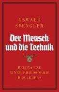 Der Mensch und die Technik di Oswald Spengler edito da Legend Books Sp. z o.o.