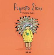 Pequeno Sioux = Little Sioux di Patricia Geis edito da Combel Ediciones Editorial Esin, S.A.