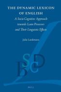 The Dynamic Lexicon of English: A Socio-Cognitive Approach Towards Loan Processes and Their Linguistic Effects di Julia Landmann edito da BRILL ACADEMIC PUB