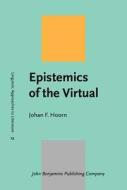 Epistemics Of The Virtual di Johan F. Hoorn edito da John Benjamins Publishing Co