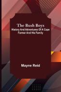 The Bush Boys di Mayne Reid edito da Alpha Editions