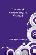 The Second War with England, Vol. 2 di Joel Tyler Headley edito da Alpha Editions