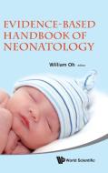 Evidence-Based Handbook of Neonatology edito da World Scientific Publishing Company