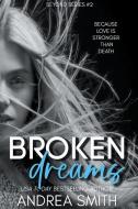 Broken Dreams di Andrea Smith edito da Andrea Smith