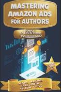 Mastering Amazon Ads for Authors Mastering Amazon Ads for Authors