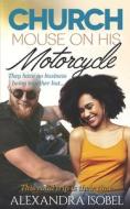 Church Mouse On His Motorcycle di Isobel Alexandra Isobel edito da Independently Published