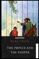 The Prince and the Pauper ANNOTATED di Mark Twain edito da UNICORN PUB GROUP