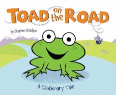 Toad on the Road: A Cautionary Tale di Stephen Shaskan edito da HARPERCOLLINS