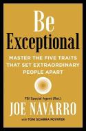 Be Exceptional di Joe Navarro edito da Harper Collins Publ. USA