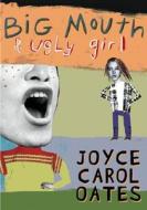 Big Mouth & Ugly Girl di Joyce Carol Oates edito da Harper Collins Publ. USA