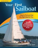 Your First Sailboat: How to Find and Sail the Right Boat for You di Daniel Spurr edito da INTL MARINE PUBL