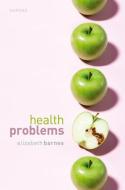 Health Problems di Prof Elizabeth Barnes edito da Oxford University Press