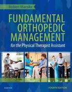 Fundamental Orthopedic Management for the Physical Therapist Assistant di Robert C. Manske edito da Elsevier - Health Sciences Division