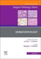 Dermatopathology, an Issue of Surgical Pathology Clinics, 14 edito da ELSEVIER