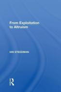 From Exploitation To Altruism di Ian Steedman edito da Taylor & Francis Ltd