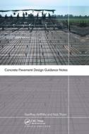 Concrete Pavement Design Guidance Notes di Geoffrey Griffiths, Nick Thom edito da Taylor & Francis Ltd