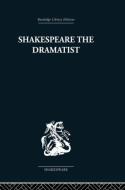 Shakespeare The Dramatist di Una Mary Ellis-Fermor edito da Taylor & Francis Ltd