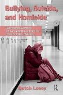 Bullying, Suicide, and Homicide di Butch Losey edito da Taylor & Francis Ltd
