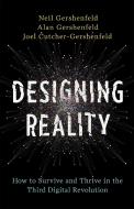 Designing Reality di Neil Gershenfeld, Alan Gershenfeld, Joel Cutcher-Gershenfeld edito da Hachette Book Group USA