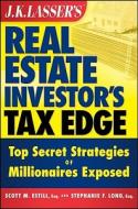 J. K. Lasser\'s Real Estate Investor\'s Tax Edge di Scott M. Estill, Stephanie F. Long edito da John Wiley And Sons Ltd