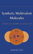 Synthetic Multivalent Molecules di Seok-Ki Choi edito da Wiley-Blackwell