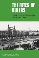 The Rites of Rulers di Christel Lane, Lane, Lane Christel edito da Cambridge University Press
