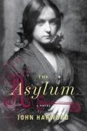 The Asylum di John Harwood edito da Houghton Mifflin Harcourt (HMH)