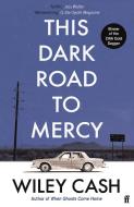 This Dark Road to Mercy di Wiley Cash edito da Faber And Faber Ltd.