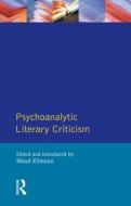 Psychoanalytic Literary Criticism di Maud Ellmann edito da Taylor & Francis Ltd
