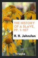 The History of a Slave di H. H. Johnston edito da LIGHTNING SOURCE INC
