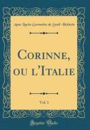 Corinne, Ou L'Italie, Vol. 1 (Classic Reprint) di Anne Louise Germaine De Stael-Holstein edito da Forgotten Books