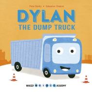 Whizzy Wheels Academy: Dylan The Dump Truck di Peter Bently edito da White Lion Publishing