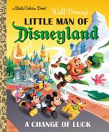 Little Man of Disneyland: A Change of Luck (Disney Classic) di Nick Balian edito da RANDOM HOUSE DISNEY