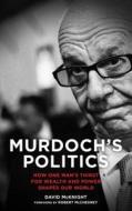 Murdoch's Politics di David McKnight edito da Pluto Press