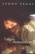 Why Feminism? di Lynn Segal edito da Polity Press