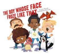 The Boy Whose Face Froze Like That di Lynn Plourde edito da RUNNING PR KIDS