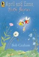 April and Esme, Tooth Fairies di Bob Graham edito da CANDLEWICK BOOKS