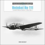 Heinkel He 111 di Ron Mackay edito da Schiffer Publishing Ltd