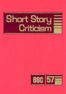 Short Story Criticism: Criticism of the Works of Short Fiction Writers edito da GALE CENGAGE REFERENCE