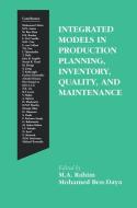Integrated Models in Production Planning, Inventory, Quality, and Maintenance di M. Afzalur Rahim, M. Ben-Daya edito da Springer US