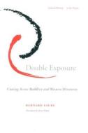 Double Exposure di Bernard Faure edito da Stanford University Press